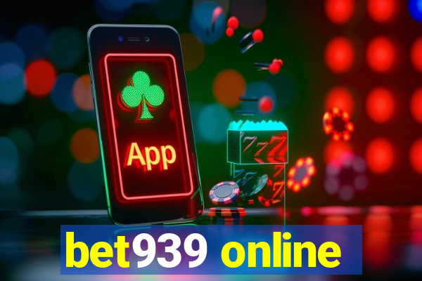 bet939 online